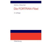 Die FORTRAN-Fibel: Strukturierte Programmierung Mit Fortran 77. Lehr- Und Arbeitsbuch Für Anfänger