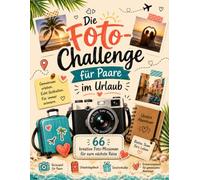 Die Foto-Challenge für Paare im Urlaub: 66 kreative Foto-Missionen für eure nächste Reise - Reisespiel für Paare, Urlaubstagebuch, Geschenkidee und Erinnerungsbuch für gemeinsame Abenteuer