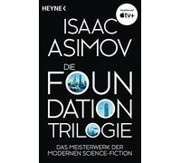 Die Foundation-Trilogie: Foundation / Foundation und Imperium / Zweite Foundation