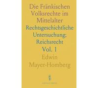 Die Fränkischen Volksrechte im Mittelalter: Rechtsgeschichtliche Untersuchung; Reichsrecht