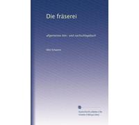 Die fräserei: allgemeines lehr- und nachschlagebuch