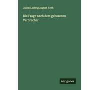 Die Frage nach dem geborenen Verbrecher