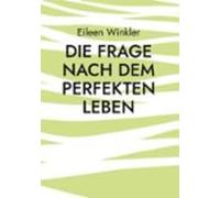 Die Frage Nach Dem Perfekten Leben (ebook)