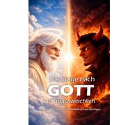 Die Frage nach Gott ist unausweichlich: Warum Sinn, Vernunft und Wirklichkeit nach ihm fragen