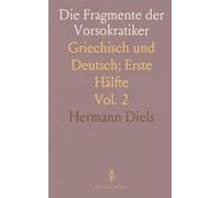 Die Fragmente der Vorsokratiker: Griechisch und Deutsch; Erste Hälfte