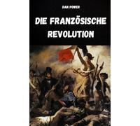 DIE FRANZÖSISCHE REVOLUTION UND IHRE URSACHEN: ANALYSE DES HISTORISCHEN, SOZIALEN, WIRTSCHAFTLICHEN, POLITISCHEN UND GEOPOLITISCHEN KONTEXTES, DER DIE FRANZÖSISCHE REVOLUTION AUSGELÖST HAT
