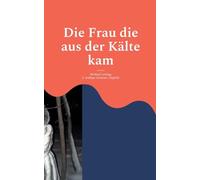 Die Frau die aus der Kälte kam: 2. Auflage - German/English