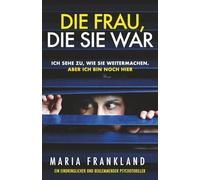 Die Frau, die sie war: Ich sehe zu, wie sie weitermachen. Aber ich bin noch hier