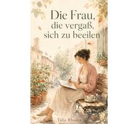 Die Frau, die vergaß, sich zu beeilen: Ein warmherziger Roman über Entschleunigung, Neuanfang und die Kunst, wieder zu leben