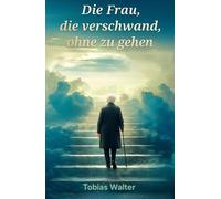 Die Frau, die verschwand, ohne zu gehen