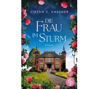 Die Frau im Sturm: Ein berührender Roman über Liebe und Geheimnisse, die Jahrzehnte überdauern