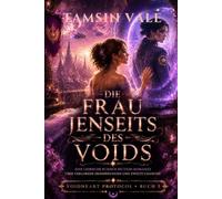 DIE FRAU JENSEITS DES VOIDS: Eine lesbische Science-Fiction-Romanze über verlorene Erinnerungen und zweite Chancen (VOIDHEART PROTOCOL SERIE: Eine düstere lesbische Space Opera Romanze)