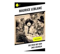 Die Frau mit den zwei Lächeln: Arsène Lupin-Krimi