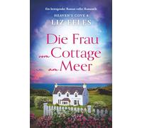 Die Frau vom Cottage am Meer: Ein bewegender Roman voller Romantik (Heaven's Cove)