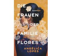 Die Frauen der Familie Flores: Roman