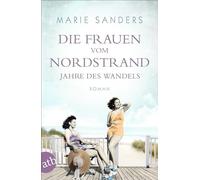 Die Frauen vom Nordstrand - Jahre des Wandels: Roman: 3
