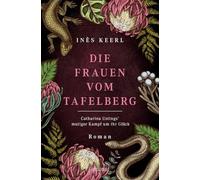 Die Frauen vom Tafelberg. Catharina Ustings' mutiger Kampf um ihr Glück: Roman