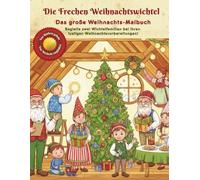 Die Frechen Weihnachtswichtel, Das große Weihnachts-Malbuch: Begleite zwei Wichtelfamilien bei ihren lustigen Weihnachtsvorbereitungen | Ein ... und Ausmalspaß - für Kinder ab 4 Jahren!