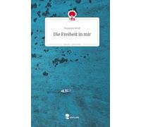 Die Freiheit in mir. Life is a Story - story.one