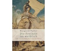 Die Freiheit ist weiblich: Schriften zu Romantik und Revolution: 4