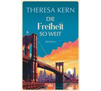Die Freiheit so weit: Roman