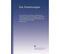Die freileitungen: Ihre konstruktion, anordnung und berechnung. Erweiterter sonderdruck des kapitels "Freileitungen" aus dem handbuch der ... für elektrische starkstromanlagen"