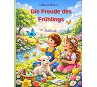 Die Freude des Frühlings II: Malbuch mit Tieren, Blumen und Natur für Kinder 4-10 Jahre