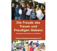 Die Freude des Treuen und Freudigen Gebens: Wunderbare Grundsätze zum Annehmen