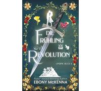 Die Frühling Revolution: Ein süßer Romantasy-Roman mit einer unternehmungslustigen jungen Frau und einem Mann, der unter einem Hexenfluch lebt. (Ondine Buchs)
