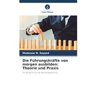 Die Führungskräfte von morgen ausbilden: Theorie und Praxis: Ein Blueprint für die Nachfolgeplanung