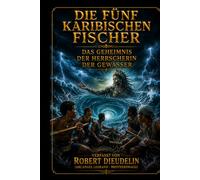 Die Fünf Karibischen Fischer: Das Geheimnis der Wassermeisterin (CARIBBEAN MYTHOLOGY - MAGICAL HORROR | A BOOK SERIES by ROBERT DIEUDELIN (Arcangel Legrand - Brotherswagg))