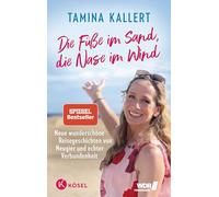 Die Füße im Sand, die Nase im Wind: Neue wunderschöne Reisegeschichten von Neugier und echter Verbundenheit SPIEGEL-Bestseller