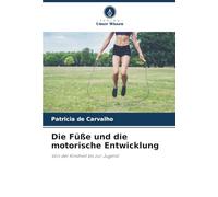 Die Füße und die motorische Entwicklung: Von der Kindheit bis zur Jugend