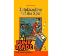 Die FUNK BANDE - Autoknackern auf der Spur - Band 3