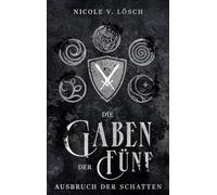 Die Gaben der Fünf: Ausbruch der Schatten