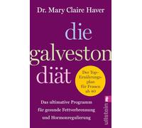 Die Galveston-Diät: Das ultimative Programm für gesunde Fettverbrennung und Hormonregulierung | Das erfolgreiche Ernährungs- und Lebensstilprogramm ... Menopause und Perimenopause zu reduzieren.