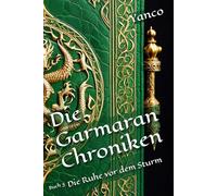 Die Garmaran Chroniken: Buch 3 - Die Ruhe vor dem Sturm