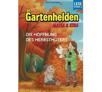 Die Gartenhelden - Band 5: Die Hoffnung des Herbsthüters