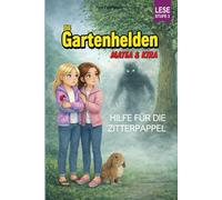 Die Gartenhelden - Band 8: Hilfe für die Zitterpappel (Die Gartenhelden - Matea und Kira)
