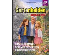 Die Gartenhelden - Band 9: Das Geheimnis der vergessenen Erinnerungen (Die Gartenhelden - Matea und Kira)