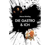 Die Gastro & ich: Was die Gastro mir gegeben - und fast genommen hätte
