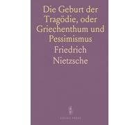 Die Geburt der Tragödie, oder Griechenthum und Pessimismus