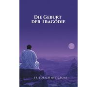 Die Geburt der Tragödie: Originalausgabe
