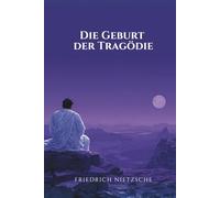 Die Geburt der Tragödie: Originalausgabe