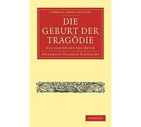 Die Geburt der Tragödie Paperback: Aus dem Geiste der Musik (Cambridge Library Collection - Classics)