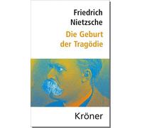Die Geburt der Tragödie: und weitere Schriften zur griechischen Literatur und Philosophie