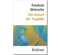 Die Geburt der Tragödie: und weitere Schriften zur griechischen Literatur und Philosophie
