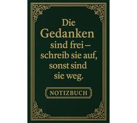 Die Gedanken sind frei - schreib sie auf, sonst sind sie weg | Lustiges Notizbuch mit Spruch für Schule, Büro & Alltag | ca. DIN A5 | 110 linierte Seiten | Geschenk für KollegInnen & FreundInnen