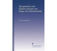 Die gedichte und kleinen dramen von Hugo von Hofmannsthal