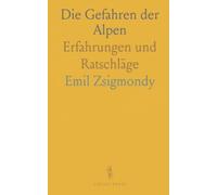Die Gefahren der Alpen: Erfahrungen und Ratschläge